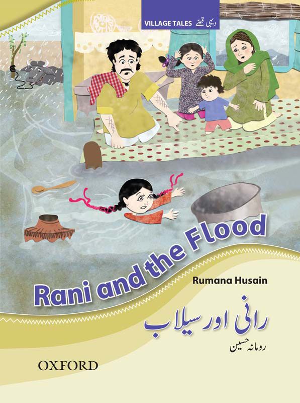 Rani and the Flood by Rumana Husain One of a four-part series of bilingual books about rural village life in Pakistan, with a girl Rani as the central character